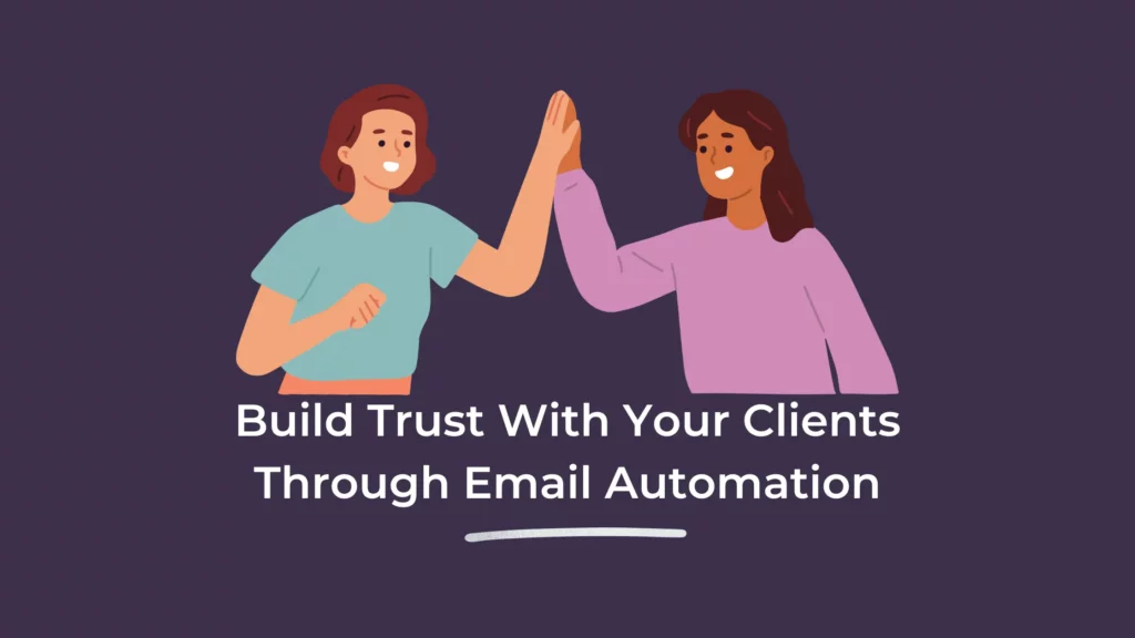 Build Trust With Your Clients Through Email Automation