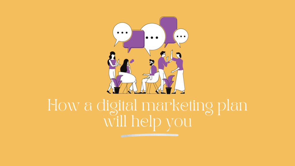 How a digital marketing plan will help you