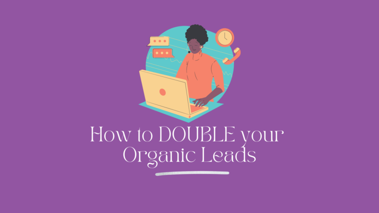 How to Double Your Organic Leads