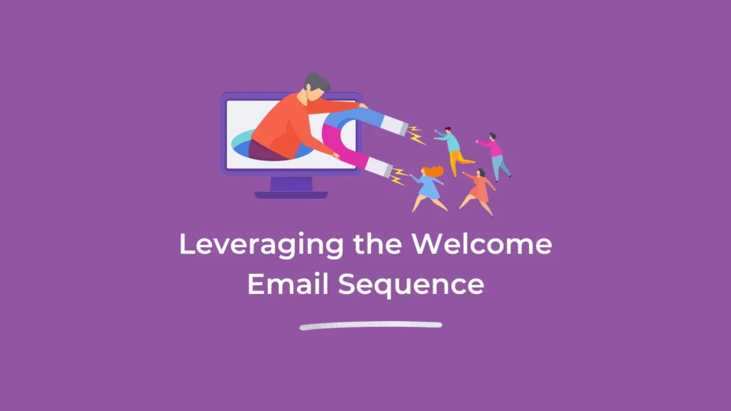 Leveraging the Welcome Email Sequence